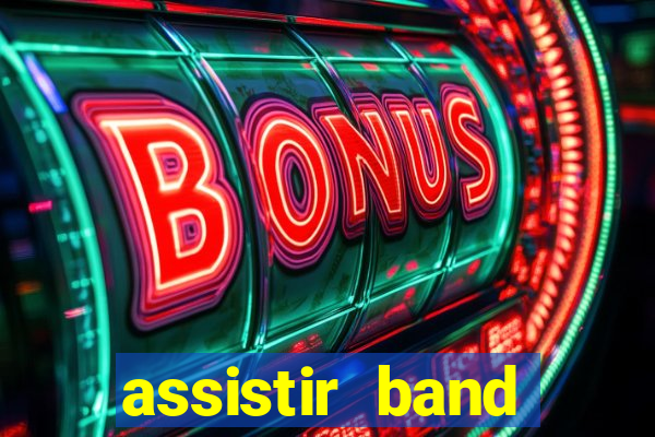 assistir band online ao vivo gratis